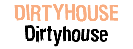 Dirtyhouse