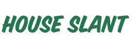 House Slant