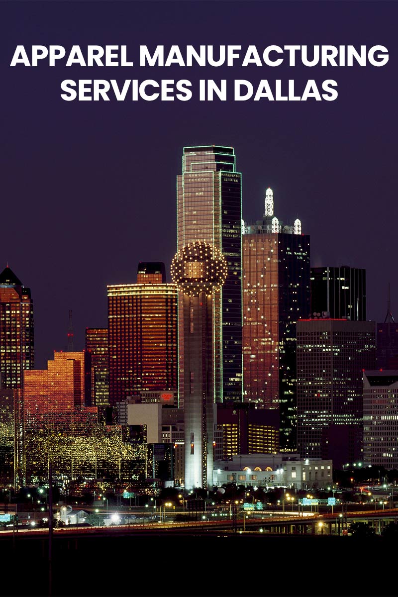 apparel manufacturing services in Dallas